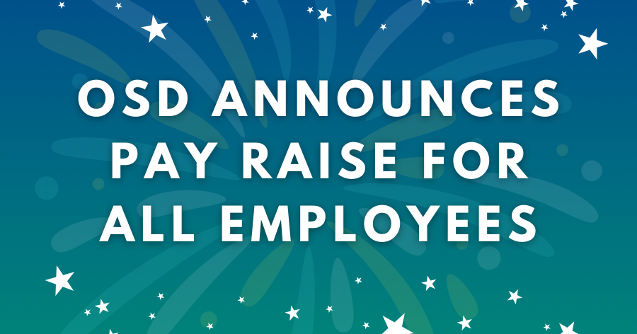 O.S.D. Announces Pay Raise for All Employees